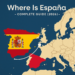 🇪🇸 Where Is España? – Complete Guide (2026)