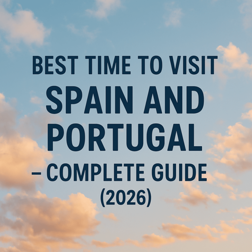 Best Time to Visit Spain and Portugal