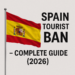 Spain tourist ban – Complete Guide (2026)