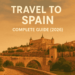 Travel to spain – Complete Guide (2026)