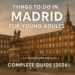 🎉 Things to Do in Madrid for Young Adults – Complete Guide (2026)