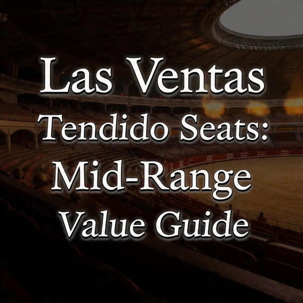 Las Ventas Tendido Seats: Mid-Range Value Guide