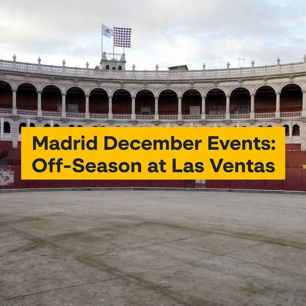 Madrid December Events: Off-Season at Las Ventas
