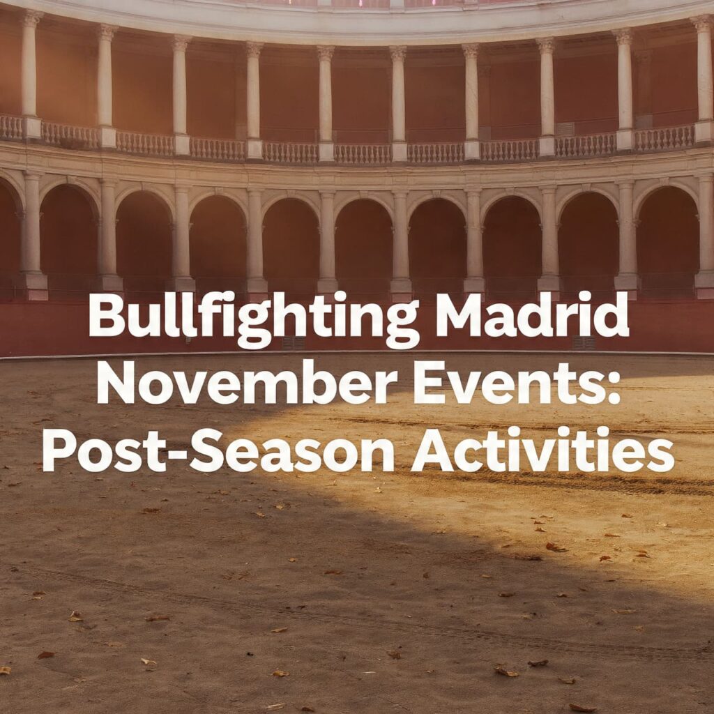 Bullfighting Madrid November Events: Post-Season Activities