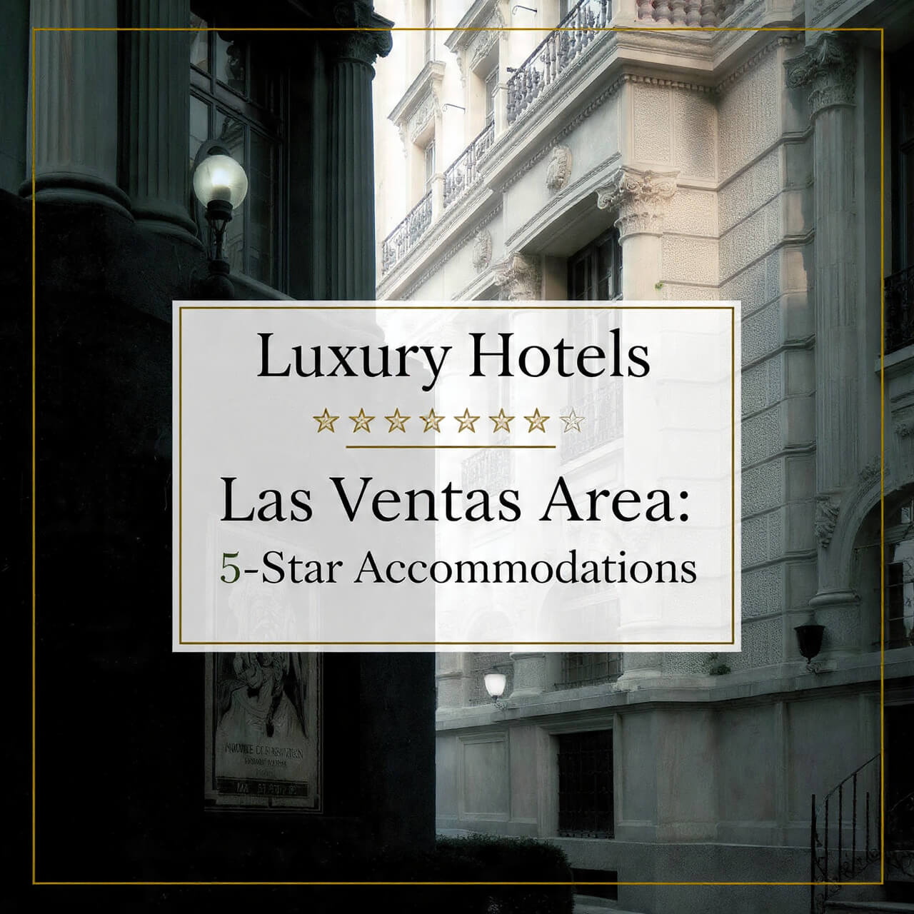 Luxury Hotels Las Ventas Area: 5-Star Accommodations