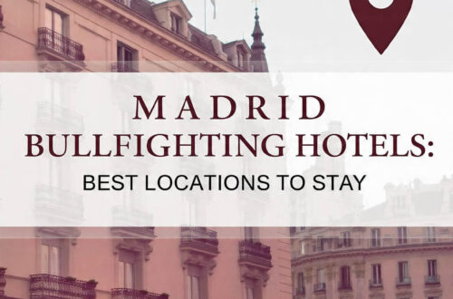 Madrid Bullfighting Hotels: Best Locations to Stay