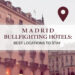 Madrid Bullfighting Hotels: Best Locations to Stay