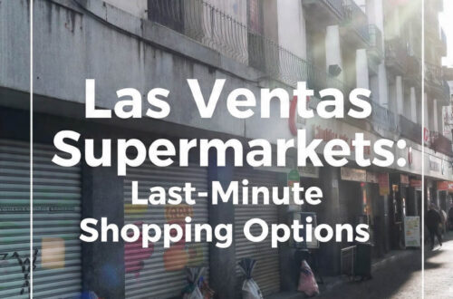 Las Ventas Supermarkets: Last-Minute Shopping Options