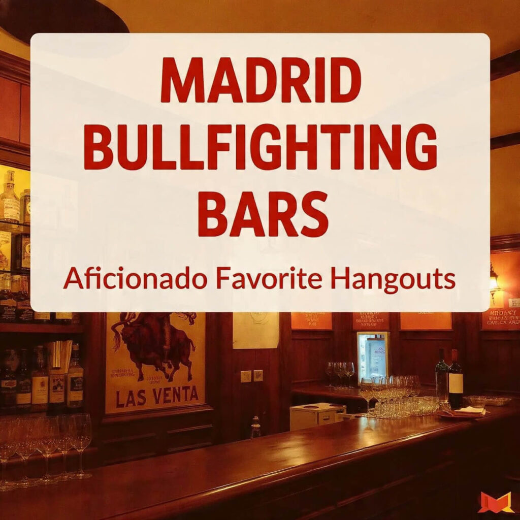 Madrid Bullfighting Bars: Aficionado Favorite Hangouts