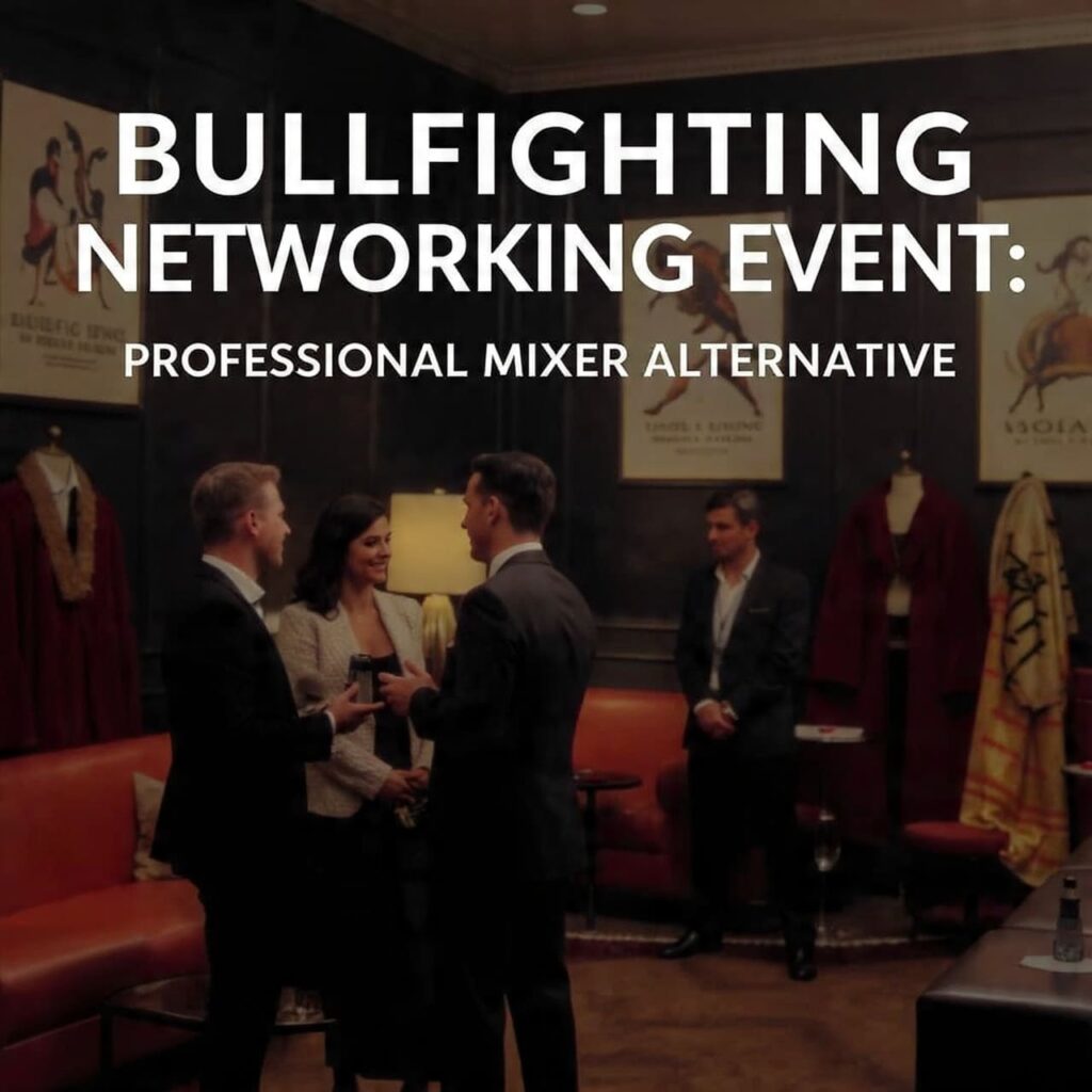 Bullfighting Networking Event: Professional Mixer Alternative