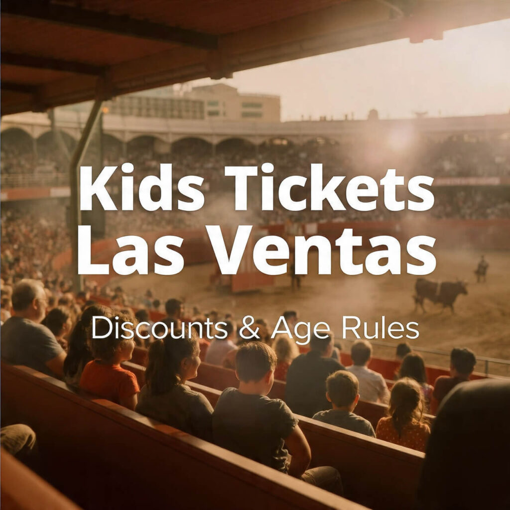 Kids Tickets Las Ventas: Discounts & Age Requirements