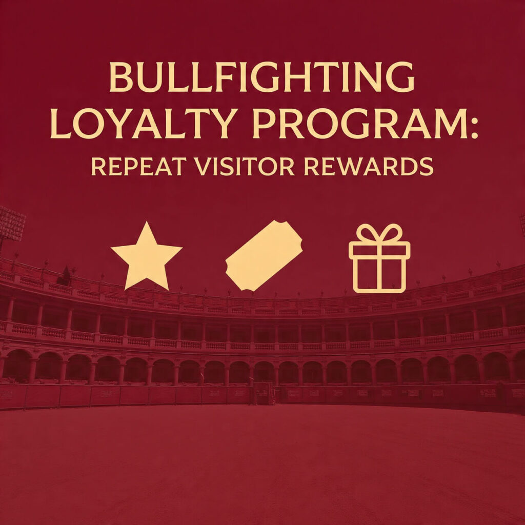 Bullfighting Loyalty Program: Repeat Visitor Rewards