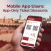 Mobile App Users: App-Only Ticket Discounts