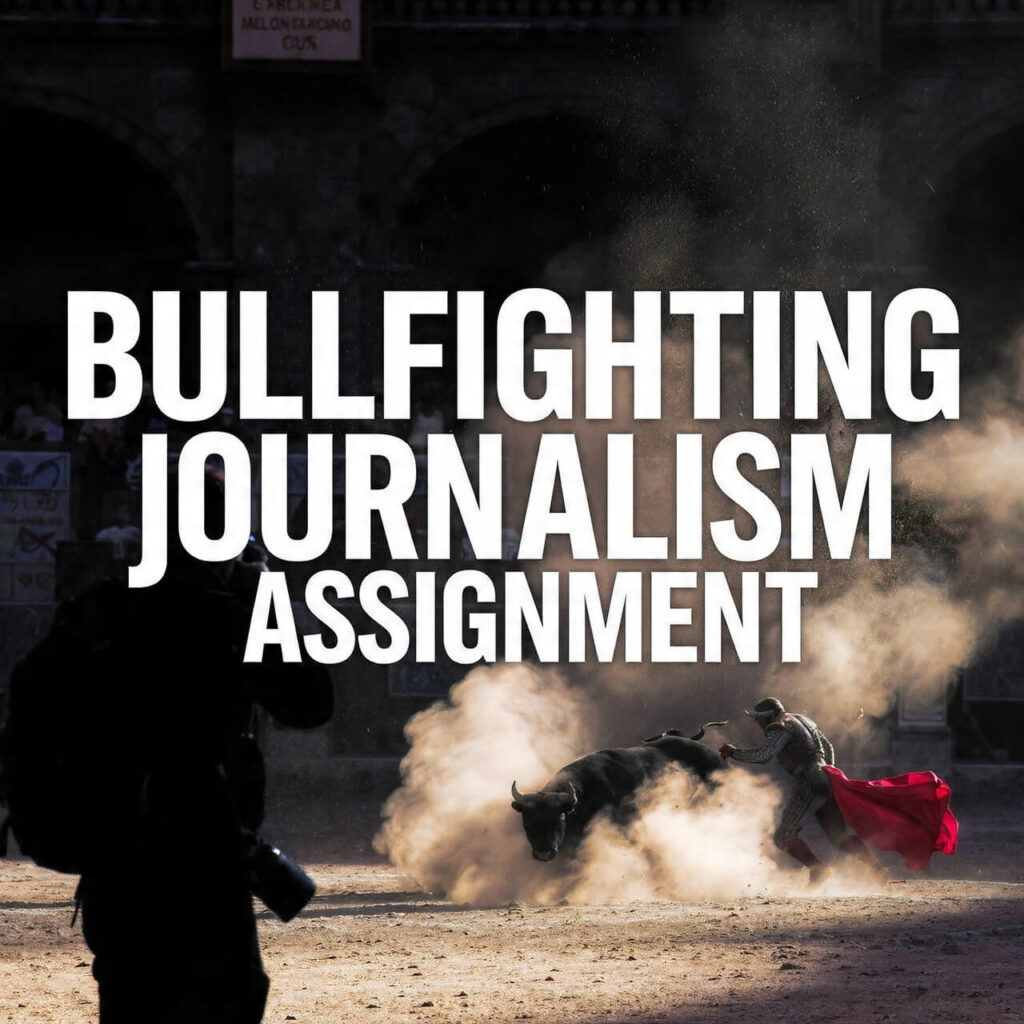 Bullfighting Journalism Assignment: Reportage Experience