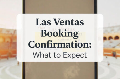 Las Ventas Booking Confirmation: What to Expect