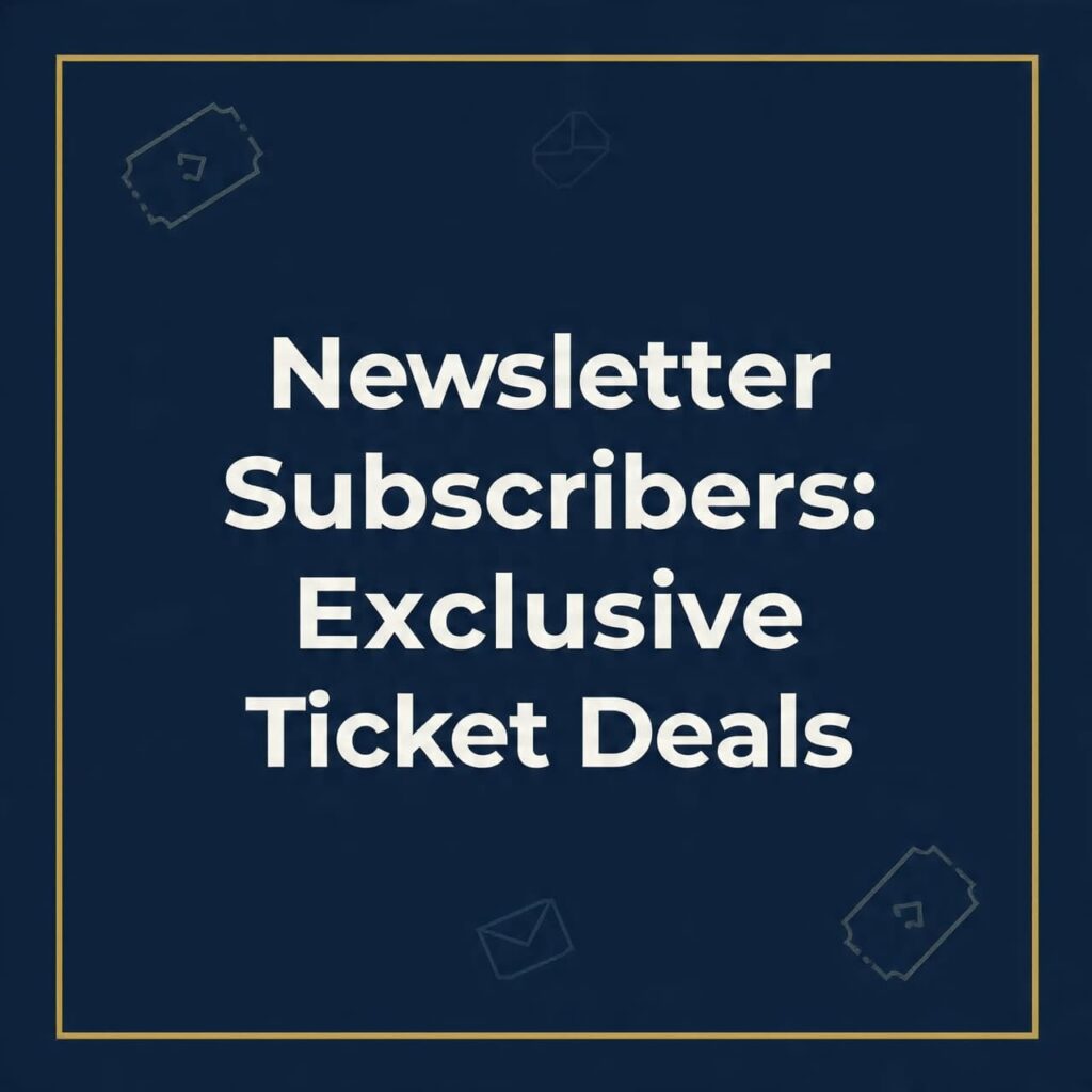 Newsletter Subscribers: Exclusive Ticket Deals