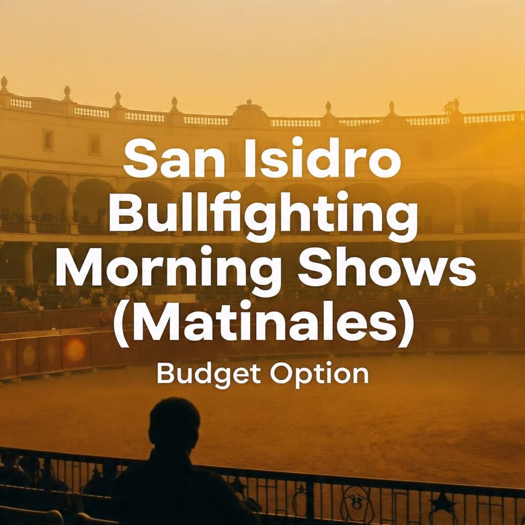 San Isidro Bullfighting Morning Shows (Matinales): Budget Option