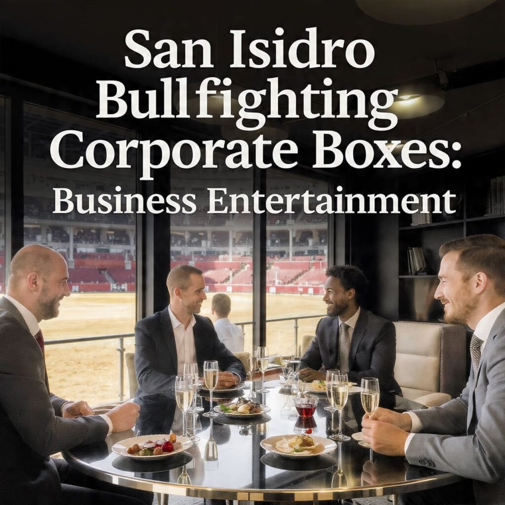 San Isidro Bullfighting Corporate Boxes: Business Entertainment