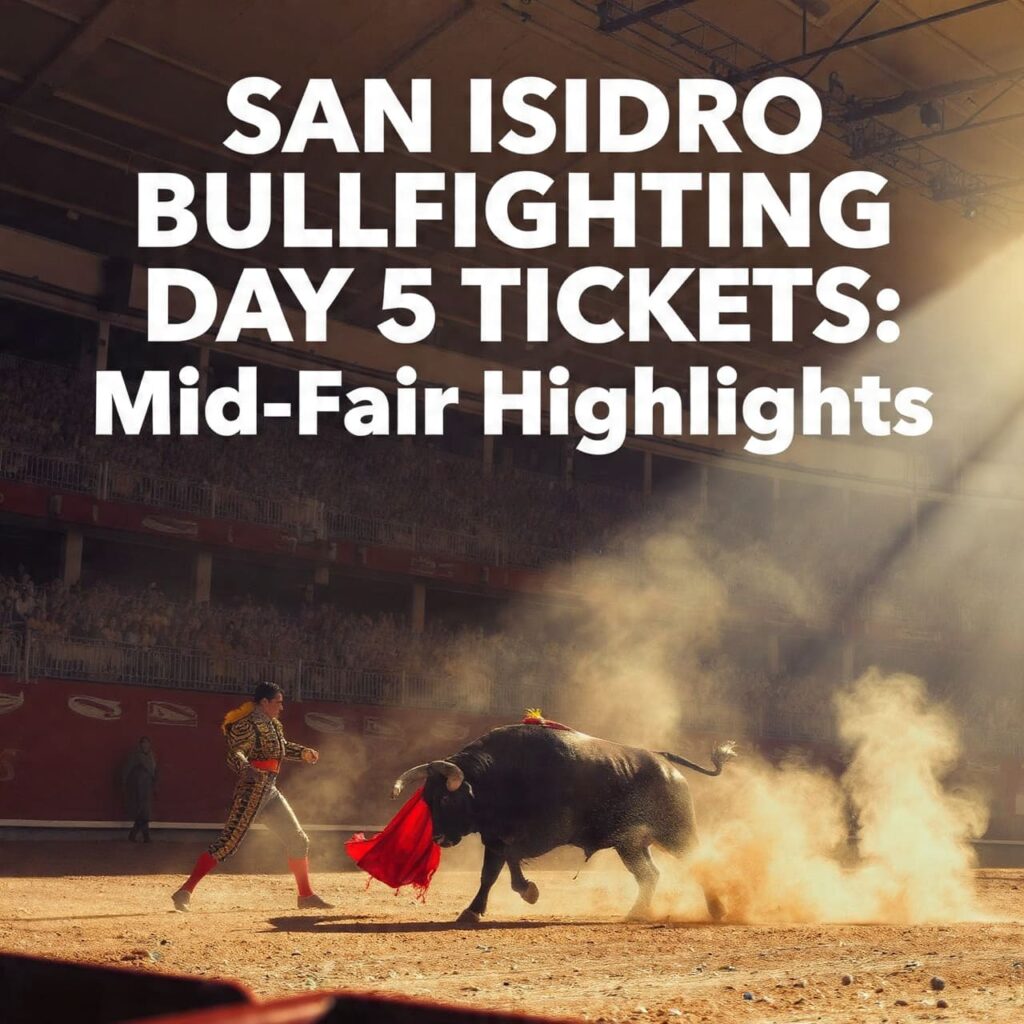 San Isidro Bullfighting Day 5 Tickets: Mid-Fair Highlights
